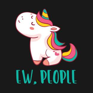 EW PEOPLE Funny Unicorn Lovers Perfect  Anti Social Gift T-Shirt