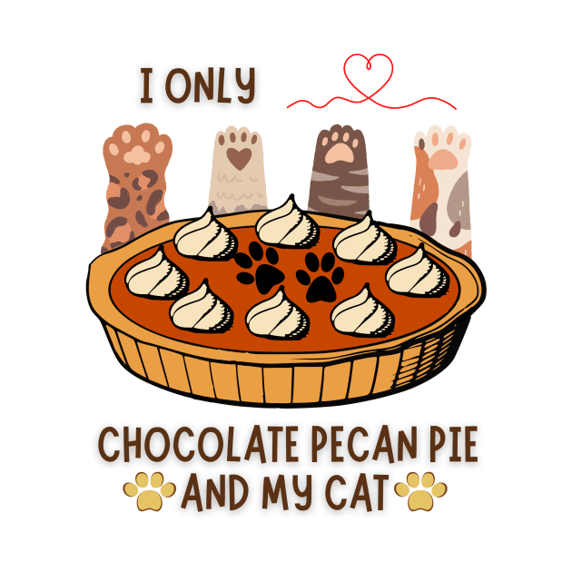 I only love chocolate pecan pie and my cats by NICHE&NICHE