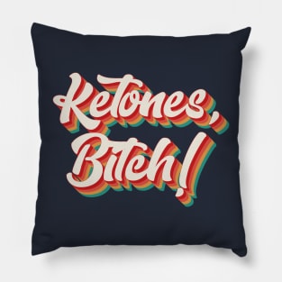 Ketones, Bitch! Pillow