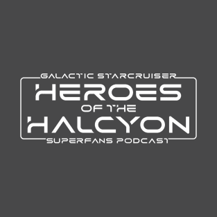 Heroes of the Halcyon - Galactic Starcruiser Superfans Podcast T-Shirt