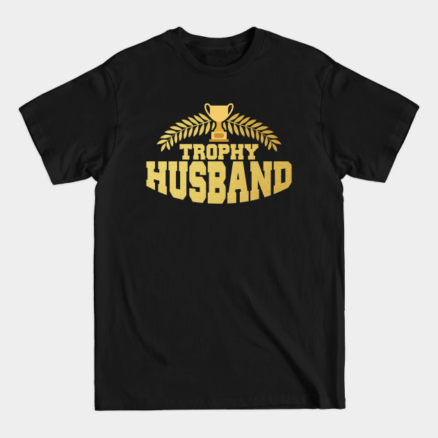 Discover Cute & Funny Trophy Husband Proud Wife - Trophy Husband - T-Shirt