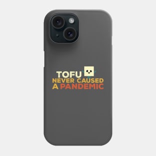 tofu never caused a pandemic Phone Case