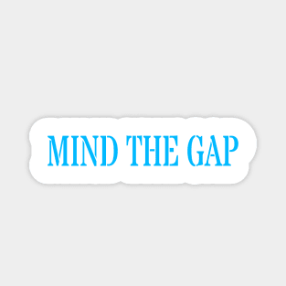 MIND THE GAP Magnet