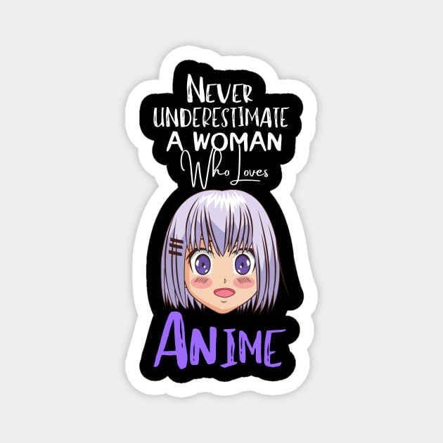 never underestimate a woman who loves Anime Funny Anime Gift Magnet by DRISSI