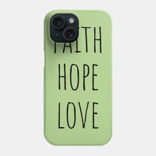 Faith Hope Love Phone Case