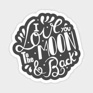 I love you to the Moon & back Lettering white Magnet