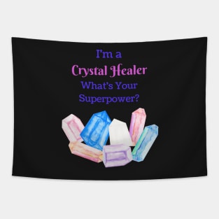 I'm a Crystal Healer, Whats your Superpower? Tapestry