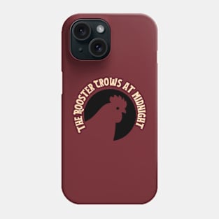 The rooster crows at midnight Phone Case