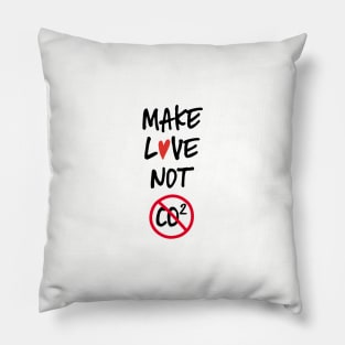 Make love not co2 quote Pillow