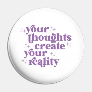 your thoughts create your reality Pin