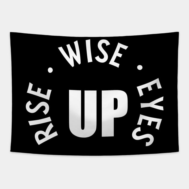 Rise Up Wise Up Eyes Up Tapestry by amalya