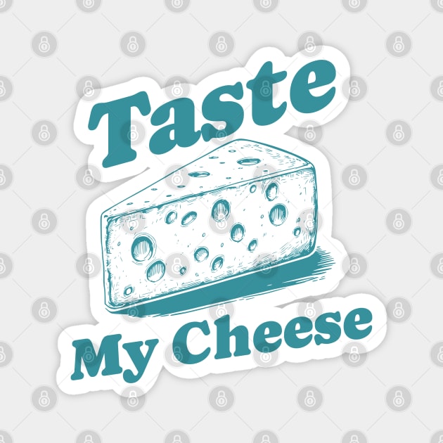 Funny Cheese Lover Vintage Typography Design - Taste My Cheese Magnet by WarFX Designs