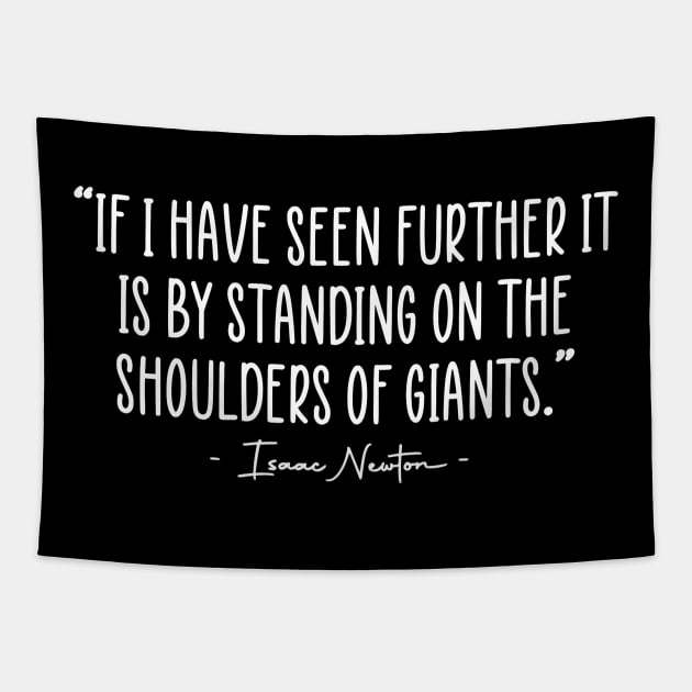 Isaac Newton Standing On The Shoulders Of Giants Quote Tapestry by zap