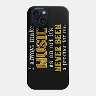 I always make music as an art it's never been a product for me II Phone Case