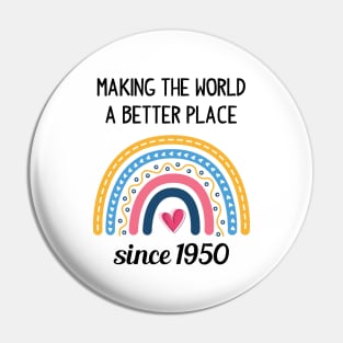 Making The World Better Since 1950 73rd Birthday 73 Years Old Pin