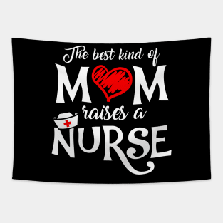 The Best Kind of Mom Raises a Nurse Mother's Day T-shirt Tapestry