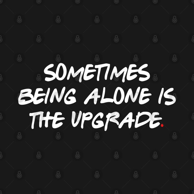 Sometimes being alone is the upgrade. by bmron