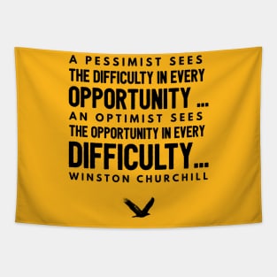 A Pessimist sees difficulty in every opportunity..  Winston churchill Tapestry