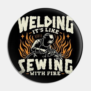 Welding Its Like Sewing With Fire Funny Welder Pin