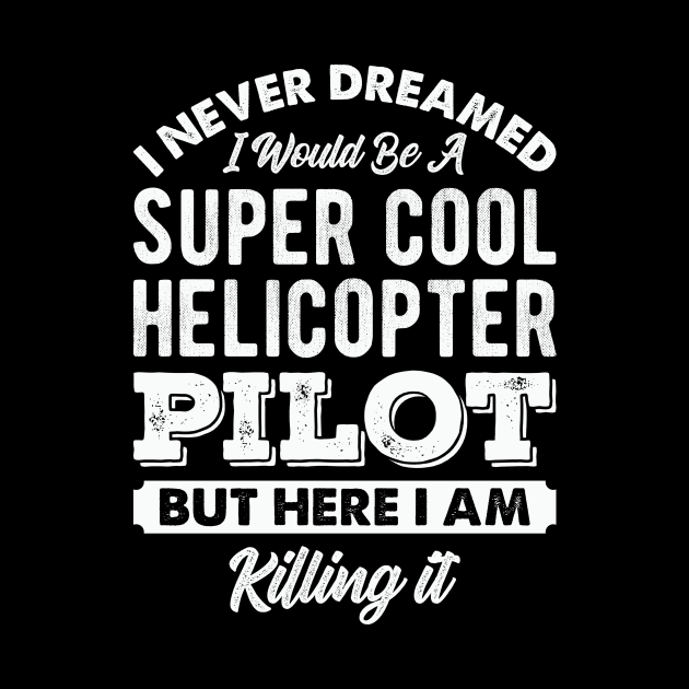 Helicopter Pilot Funny Quotes by Visual Vibes