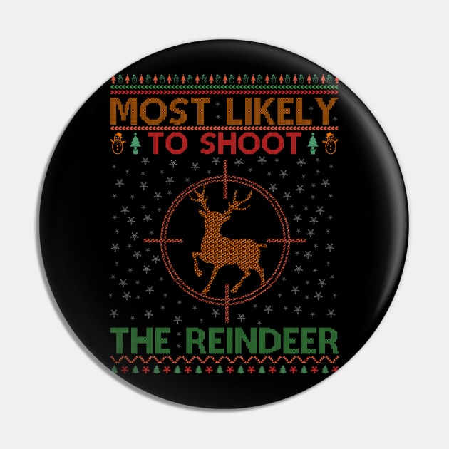 Most Likely To Shoot The Reindeer Pin by SbeenShirts