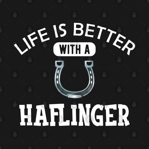 Haflinger Horse - Life is better with a haflinger by KC Happy Shop