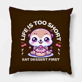 Life is Short Eat Dessert First Pillow