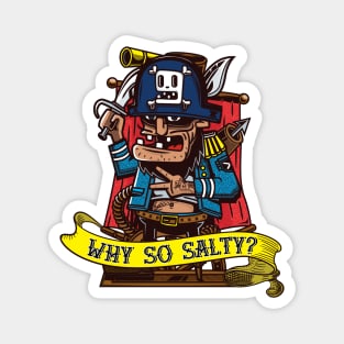 Salty sea dog pirate asks "Why so salty?" Magnet