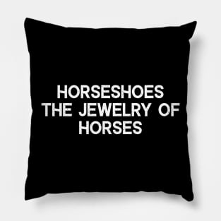 Horseshoes The Jewelry of Horses Pillow