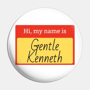 Gentle Kenneth name badge Pin