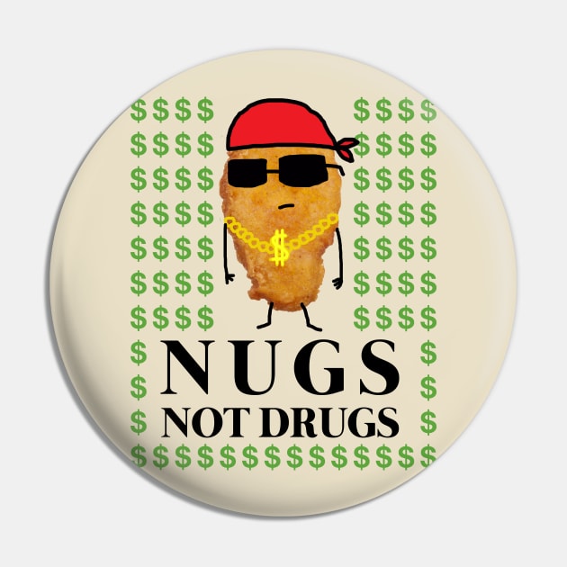 Funny Cute Chicken Nugget Nugs Not Drugs Pin by GWENT