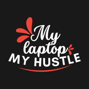 My laptop, my hustle, feminine design T-Shirt