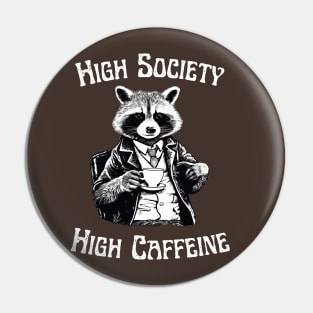 Raccoon - High Society, High Caffeine - Coffee Addict Pin