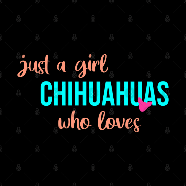 just a girl who loves chihuahuas by CreationArt8