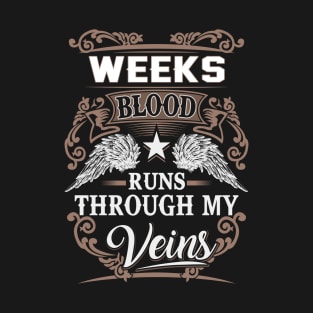 Weeks Name T Shirt - Weeks Blood Runs Through My Veins Gift Item T-Shirt