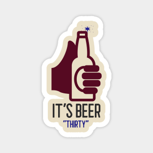 it's beer thirty Magnet