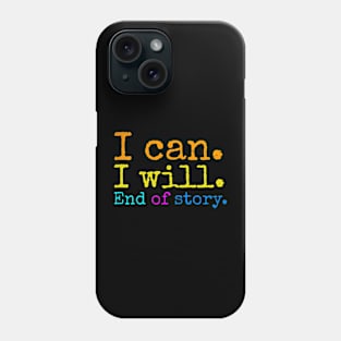 I can i will end of story Phone Case