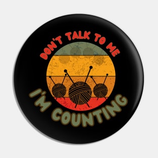 Don't talk to me I'm counting Pin