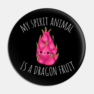 My Spirit Animal Is A Dragon Fruit Funny Pin