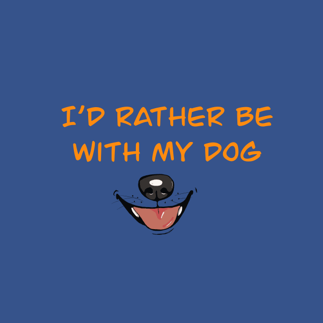 I’d Rather Be With My Dog by archiesgirl