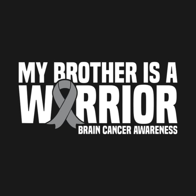 My Brother Is A Warrior Grey Ribbon Brain Cancer Awareness by ShariLambert