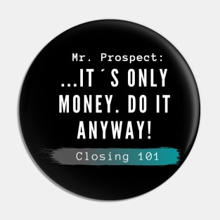 Closing 101 - It´s only money, do it anyway! Pin