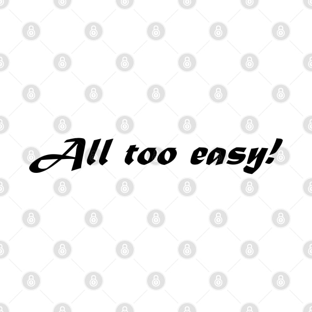 ALL TO EASY by mabelas