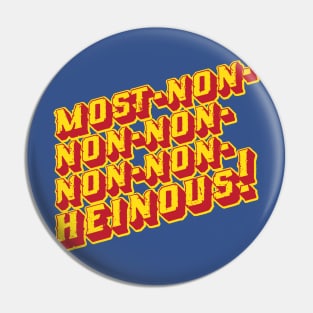 Most-Non-Non-Non-Non-Non-Heinous Pin