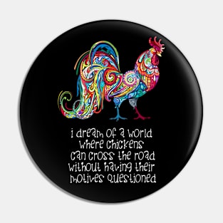 Why Did the Chicken Cross the Road? ... Because it Wanted To! on a Dark Background Pin