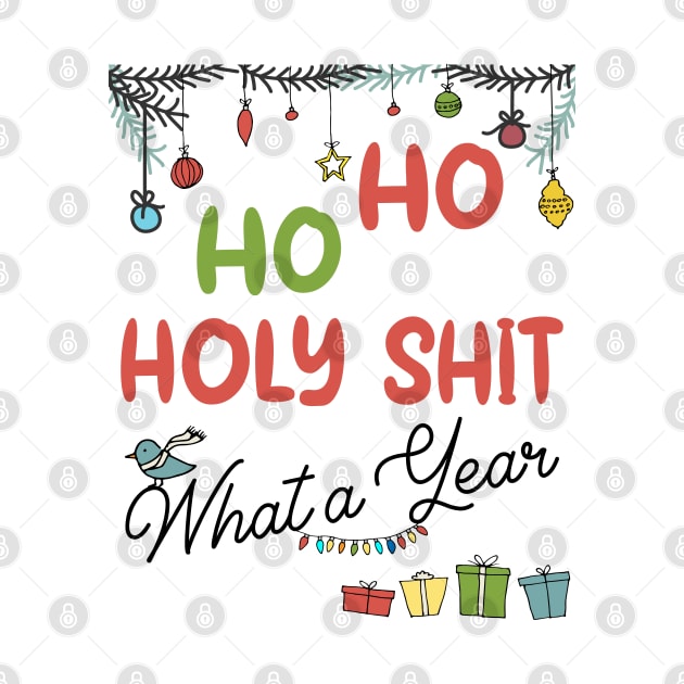 Ho Ho Holy Shit What A Year by MZeeDesigns