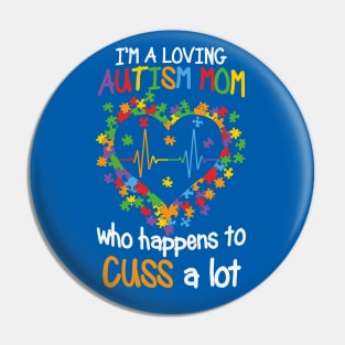 Autism Awareness - I'm a Loving Autism Mom Pin
