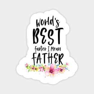 World's Best Farter I Mean Father watercolor flowers Magnet