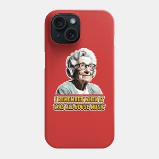 I remember when it was all house music - Groovy Granny Phone Case