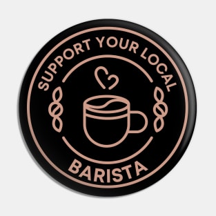 Support Your Local Barista Pin